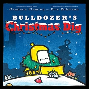 Fleming, Candace. Bulldozer's Christmas Dig. Atheneum Books, 2021.