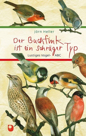 Heller, Jörn. Der Buchfink ist ein schräger Typ - Lustiges Vogel-ABC. Eschbach Verlag Am, 2023.