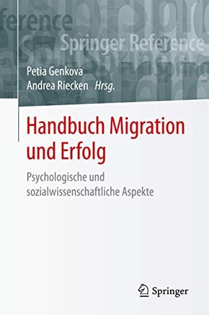 Riecken, Andrea / Petia Genkova (Hrsg.). Handbuch Migration und Erfolg - Psychologische und sozialwissenschaftliche Aspekte. Springer Fachmedien Wiesbaden, 2020.