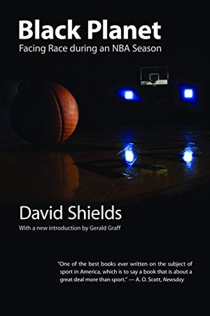 Shields, David. Black Planet - Facing Race During an NBA Season. University of Nebraska Medical Center, 2006.