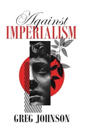 Johnson, Greg. Against Imperialism. Counter-Currents Publishing, 2023.