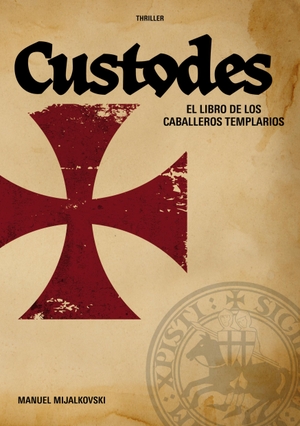 Mijalkovski, Manuel. El Libro de los Caballeros Templarios - Custodes. Books on Demand, 2021.