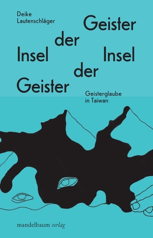 Lautenschläger, Deike. Insel der Geister - Geister der Insel - Geisterglaube in Taiwan. mandelbaum verlag eG, 2026.