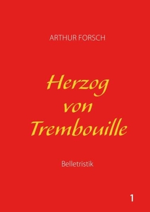 Forsch, Arthur. Herzog von Trembouille. TWENTYSIX EPIC, 2016.