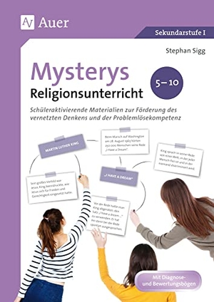Sigg, Stephan. Mysterys Religionsunterricht 5-10 - Schüleraktivierende Materialien zur Förderung des vernetzten Denkens und der Problemlösekompetenz (5. bis 10. Klasse). Auer Verlag i.d.AAP LW, 2020.