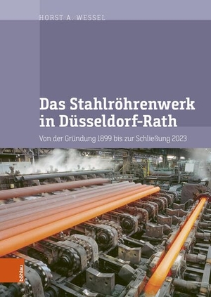 Wessel, Horst A.. Das Stahlröhrenwerk in Düsseldorf-Rath - Von der Gründung 1899 bis zur Schließung 2023. Böhlau-Verlag GmbH, 2026.