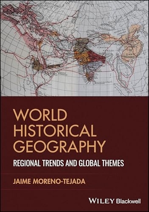 Moreno-Tejada, Jaime. World Historical Geography - Regional Trends and Global Themes. Wiley John + Sons, 2026.