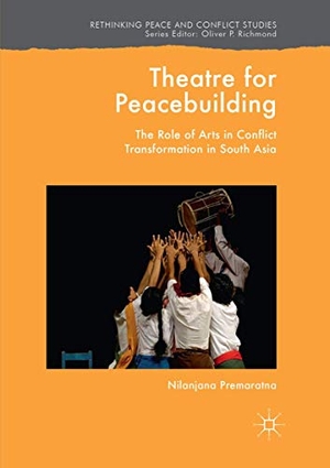 Premaratna, Nilanjana. Theatre for Peacebuilding - The Role of Arts in Conflict Transformation in South Asia. Springer International Publishing, 2019.