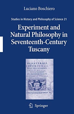 Boschiero, Luciano. Experiment and Natural Philosophy in Seventeenth-Century Tuscany - The History of the Accademia del Cimento. Springer Nature Singapore, 2007.