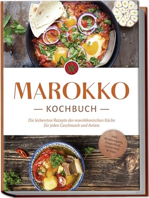 Arian, Lauren. Marokko Kochbuch: Die leckersten Rezepte der marokkanischen Küche für jeden Geschmack und Anlass - inkl. Brotrezepten, Fingerfood, Getränken & Dips. Edition Lunerion, 2024.