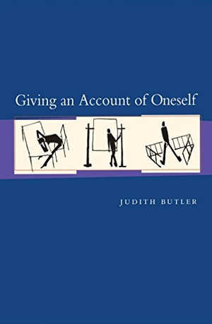 Butler, Judith. Giving an Account of Oneself. Fordham University Press, 2005.