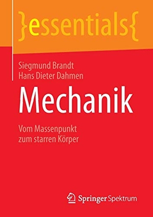 Dahmen, Hans Dieter / Siegmund Brandt. Mechanik - Vom Massenpunkt zum starren Körper. Springer Fachmedien Wiesbaden, 2016.