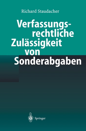 Staudacher, Richard. Verfassungsrechtliche Zulässigkeit von Sonderabgaben. Springer Berlin Heidelberg, 2004.