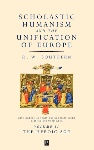 Southern, R. W. / Southern. Scholastic Humanism and the Unification of Europe - The Heroic Age. John Wiley & Sons, 2001.