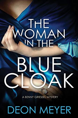 Meyer, Deon. The Woman in the Blue Cloak - A Benny Griessel Novel. Grove Atlantic, 2020.