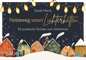 Marie, Sarah. Heimweg unter Lichterketten - 24 poetische Türchen zum Ankommen  |  Ein Adventskalender, der sich anfühlt wie Nachhausekommen | Mit Seiten zum Aufschneiden und 24 Reflexionsfragen. LAGO, 2026.