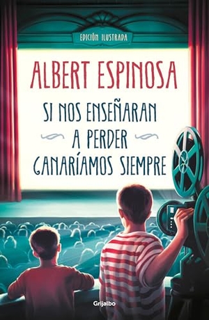 Espinosa, Albert. Si Nos Enseñaran a Perder, Ganaríamos Siempre / If We Were Taught How to Lose, We Would Always Win. Prh Grupo Editorial, 2021.