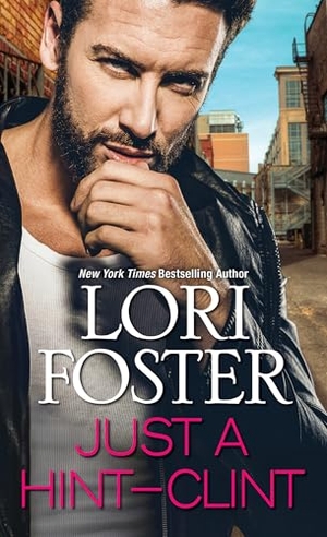 Foster, Lori. Just a Hint -- Clint. Kensington Publishing Corporation, 2025.