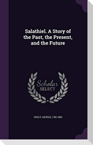 Salathiel. A Story of the Past, the Present, and the Future