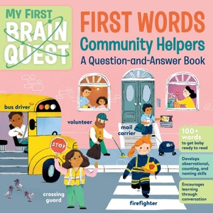 Publishing, Workman (Hrsg.). My First Brain Quest First Words: Community Helpers - A Question-and-Answer Book. Workman Publishing, 2023.
