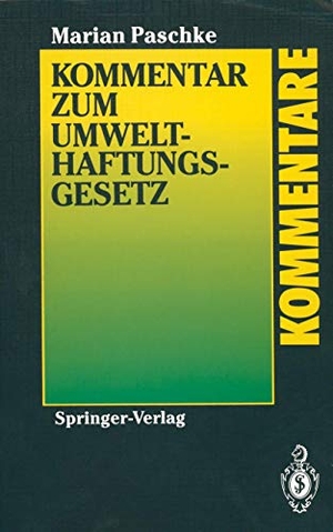 Paschke, Marian. Kommentar zum Umwelthaftungsgesetz. Springer Berlin Heidelberg, 1993.