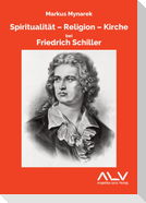 Spiritualität - Religion - Kirche bei Friedrich Schiller