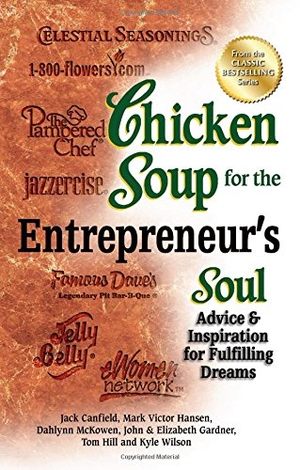 Canfield, Jack / Hansen, Mark Victor et al. Chicken Soup for the Entrepreneur's Soul - Advice & Inspiration for Fulfilling Dreams. Backlist, LLC - A Unit of Chicken Soup of the Soul Publishing LLC, 2013.