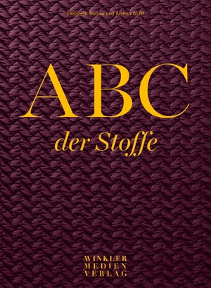 Elisabeth Berkau / Andrea Wolff. ABC der Stoffe. Winkler Medien, 2017.