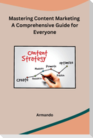 Mastering Content Marketing A Comprehensive Guide for Everyone