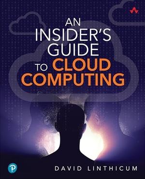 Linthicum, David. Insider's Guide to Cloud Computing, An. Pearson Education (US), 2023.