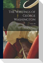 The Writings of George Washington; Volume III