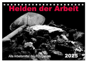 Helden der Arbeit - Alte Arbeitsmittel des Ruhrgebiets (Tischkalender 2025 DIN A5 quer), CALVENDO Monatskalender