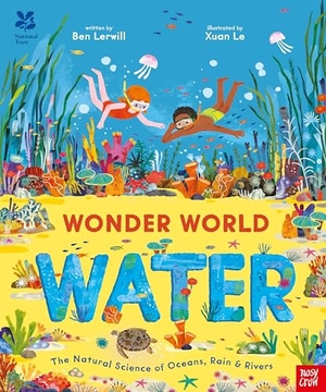 Lerwill, Ben. National Trust: Wonder World: Water - The Natural Science of Rain, Rivers and Oceans. Nosy Crow Ltd, 2026.