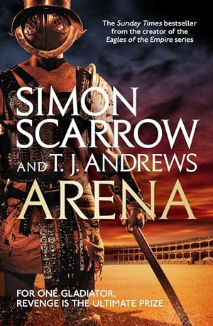 Scarrow, Simon / T. J. Andrews. Arena. Gollancz, 2013.