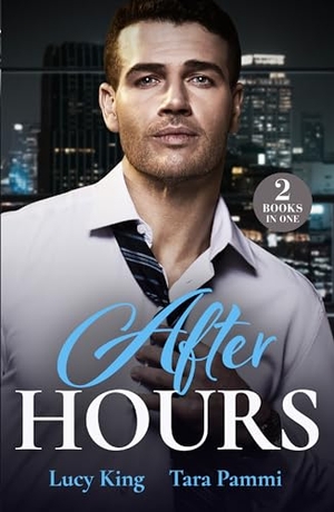 King, Lucy / Tara Pammi. After Hours - Boss with Benefits (Billion-Dollar Bet) / Fiancée for the Cameras. HarperCollins, 2024.