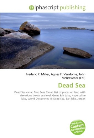 Miller, Frederic P. / Agnes F. Vandome et al (Hrsg.). Dead Sea - Dead Sea canal, Two Seas Canal, List of places on land with elevations        below sea level, Great Salt Lake, Hypersaline lake, World Discoveries        III: Dead Sea, Salt lake, Jordan. OmniScriptum, 2026.