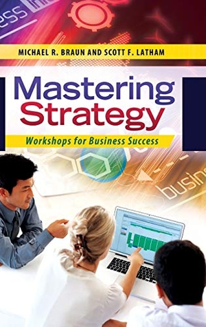 Braun, Michael / Scott Latham. Mastering Strategy - Workshops for Business Success. Bloomsbury 3PL, 2014.