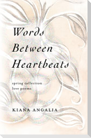 Words Between Heartbeats