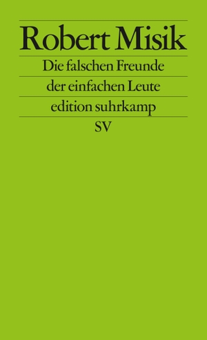 Misik, Robert. Die falschen Freunde der einfachen Leute. Suhrkamp Verlag AG, 2019.