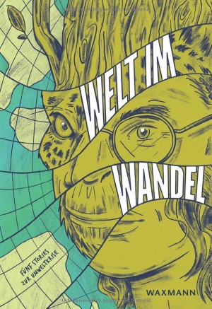 Young Academy for Sustainability Research (Hrsg.). Welt im Wandel - Fünf Stories zur Umweltkrise. Waxmann Verlag, 2024.