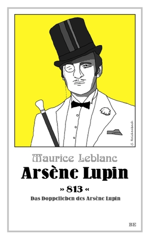Leblanc, Maurice. Arsène Lupin - 813 - Das Doppelleben des Arsène Lupin. Belle Epoque Verlag, 2021.