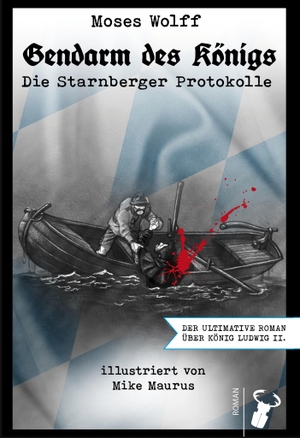 Wolff, Moses. Gendarm des Königs - Die Starnberger Protokolle. Hirschkäfer Verlag, 2022.
