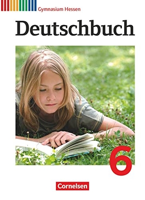 Brenner, Gerd / Campe, Ulrich et al. Deutschbuch 6. Schuljahr. Schülerbuch Gymnasium Hessen. Cornelsen Verlag GmbH, 2012.