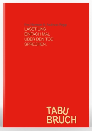 Herman, Eva / Andreas Popp. TABUBRUCH. Lasst uns einfach mal über den Tod sprechen. Leonardo Verlagshaus, 2017.