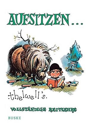 Thelwell, Norman. Aufsitzen - Thelwells vollständige Reitlehre. Buske Helmut Verlag GmbH, 2001.