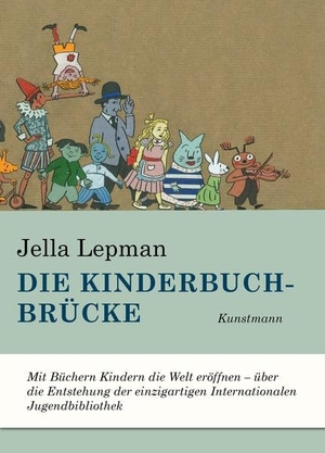Lepman, Jella. Die Kinderbuchbrücke - Mit Büchern Kindern die Welt eröffnen - über die Entstehung der einzigartigen Internationalen Jugendbibliothek. Kunstmann Antje GmbH, 2020.