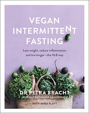 Bracht, Petra / Mira Flatt. Vegan Intermittent Fasting. Murdoch Books, 2021.