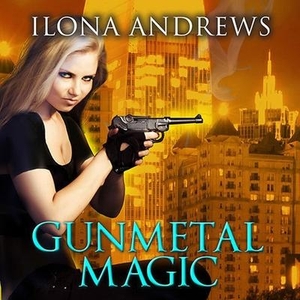 Andrews, Ilona. Gunmetal Magic. TANTOR AUDIO, 2012.