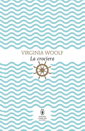 Woolf, Virginia. La crociera. Newton Compton Editori, 2026.