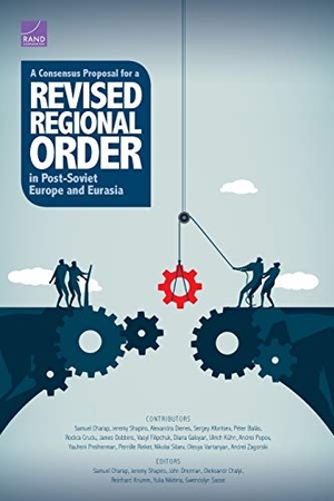 Charap, Samuel / Shapiro, Jeremy et al. A Consensus Proposal for a Revised Regional Order in Post-Soviet Europe and Eurasia. RAND Corporation, 2019.